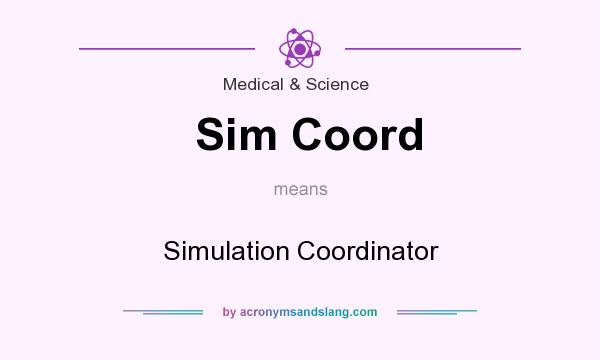 What does Sim Coord mean? It stands for Simulation Coordinator