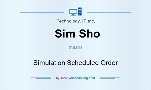What does Sim Sho mean? It stands for Simulation Scheduled Order
