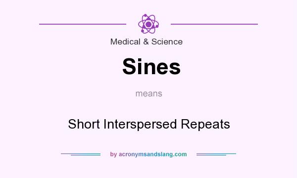 What does Sines mean? It stands for Short Interspersed Repeats