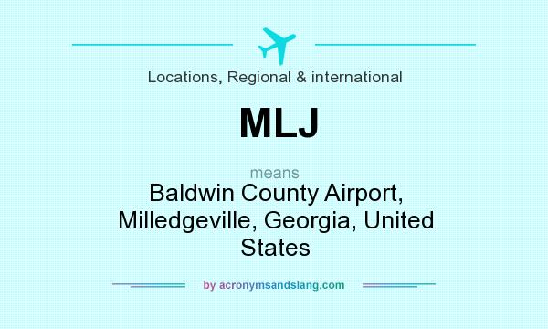 What does MLJ mean? It stands for Baldwin County Airport, Milledgeville, Georgia, United States
