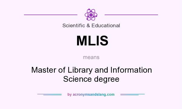 What does MLIS mean? It stands for Master of Library and Information Science degree