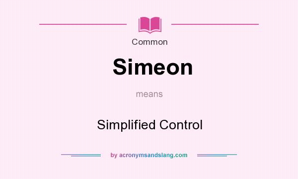 What does Simeon mean? It stands for Simplified Control