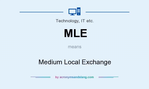 What does MLE mean? It stands for Medium Local Exchange