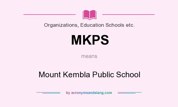 What does MKPS mean? It stands for Mount Kembla Public School