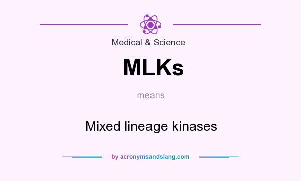 What does MLKs mean? It stands for Mixed lineage kinases