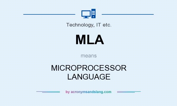 What does MLA mean? It stands for MICROPROCESSOR LANGUAGE