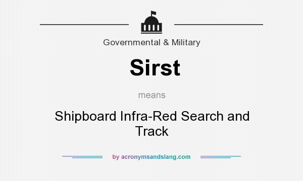 What does Sirst mean? It stands for Shipboard Infra-Red Search and Track