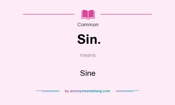 What does Sin. mean? It stands for Sine