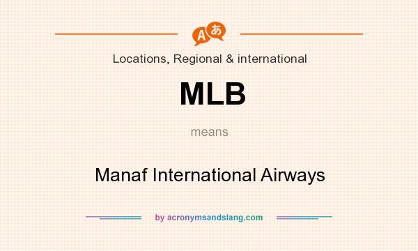 What does MLB mean? It stands for Manaf International Airways