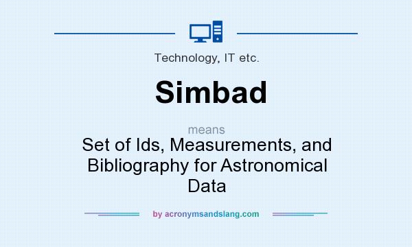 What does Simbad mean? It stands for Set of Ids, Measurements, and Bibliography for Astronomical Data