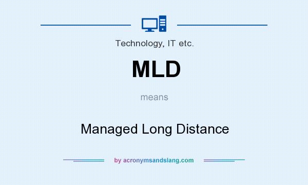 What does MLD mean? It stands for Managed Long Distance
