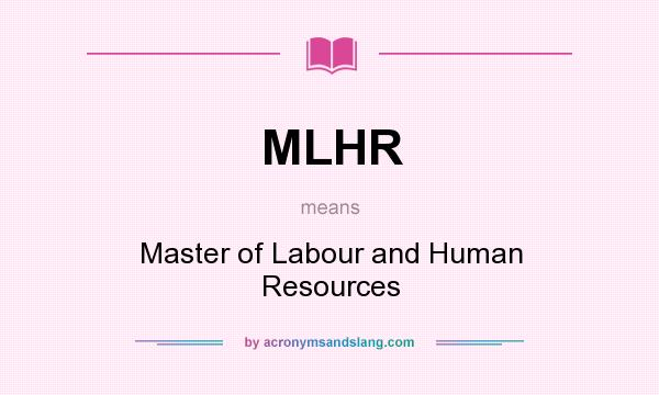 What does MLHR mean? It stands for Master of Labour and Human Resources