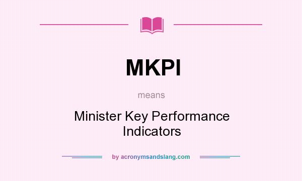 What does MKPI mean? It stands for Minister Key Performance Indicators