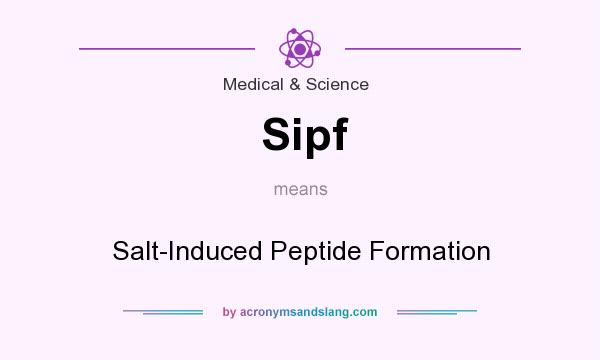 What does Sipf mean? It stands for Salt-Induced Peptide Formation