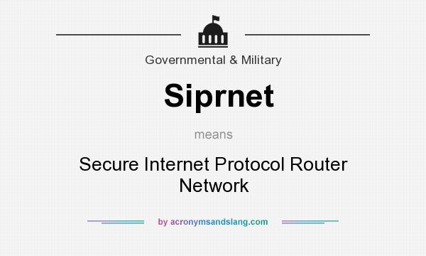 What does Siprnet mean? It stands for Secure Internet Protocol Router Network