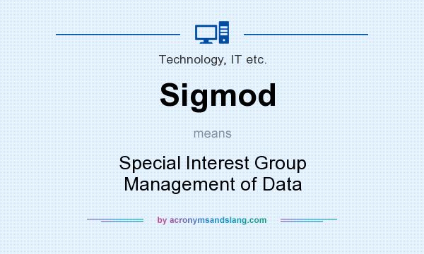 What does Sigmod mean? It stands for Special Interest Group Management of Data