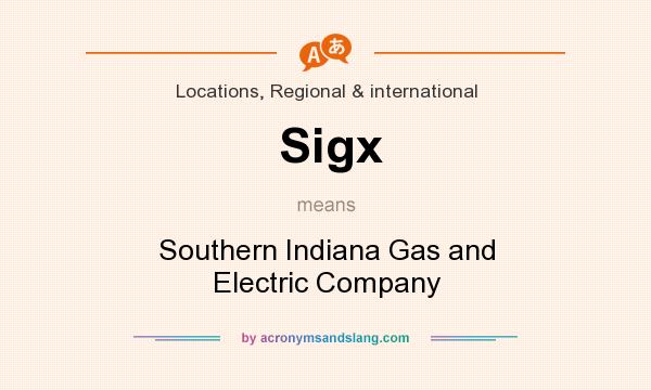 What does Sigx mean? It stands for Southern Indiana Gas and Electric Company