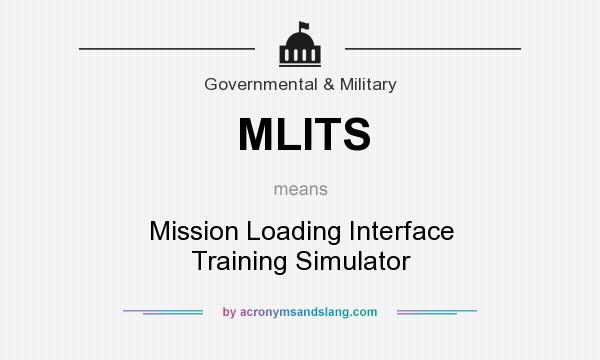 What does MLITS mean? It stands for Mission Loading Interface Training Simulator