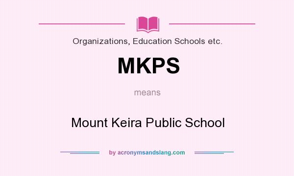 What does MKPS mean? It stands for Mount Keira Public School