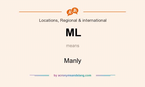 What does ML mean? It stands for Manly