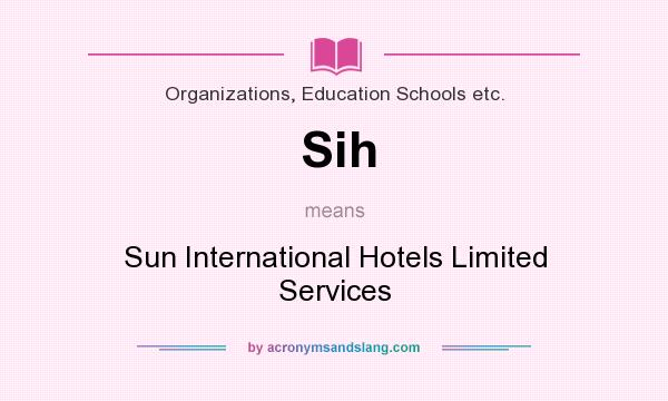 What does Sih mean? It stands for Sun International Hotels Limited Services