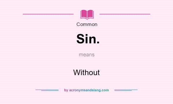 What does Sin. mean? It stands for Without