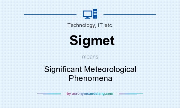 What does Sigmet mean? It stands for Significant Meteorological Phenomena