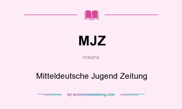 What does MJZ mean? It stands for Mitteldeutsche Jugend Zeitung