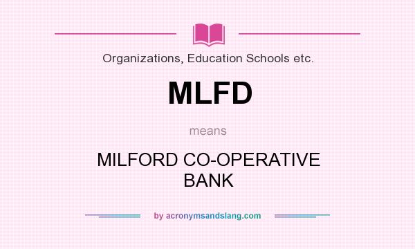 What does MLFD mean? It stands for MILFORD CO-OPERATIVE BANK