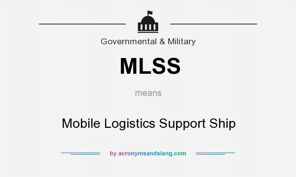 What does MLSS mean? It stands for Mobile Logistics Support Ship