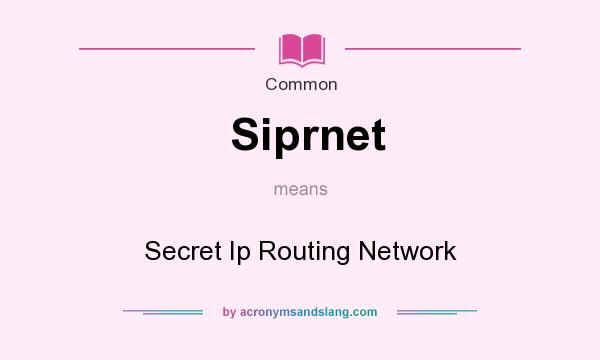 What does Siprnet mean? It stands for Secret Ip Routing Network