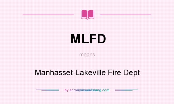 What does MLFD mean? It stands for Manhasset-Lakeville Fire Dept
