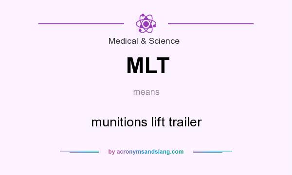 What does MLT mean? It stands for munitions lift trailer