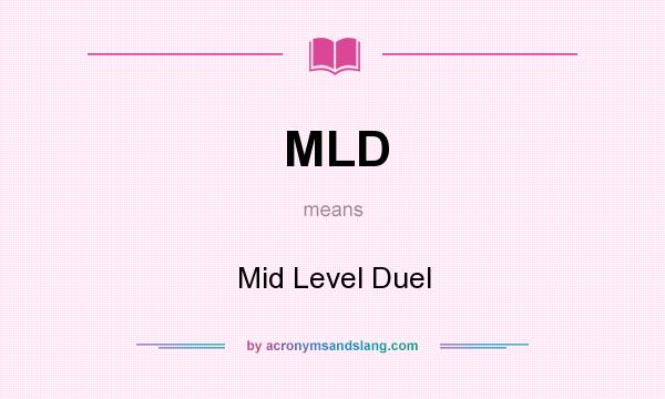 What does MLD mean? It stands for Mid Level Duel