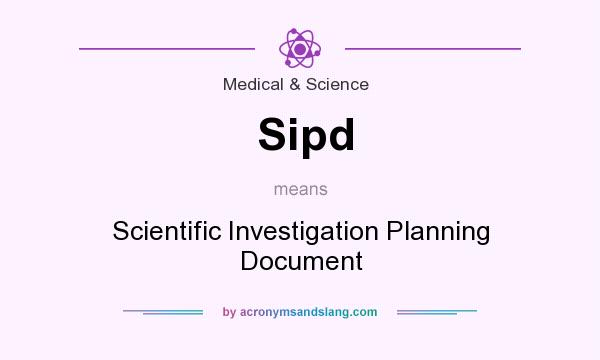 What does Sipd mean? It stands for Scientific Investigation Planning Document