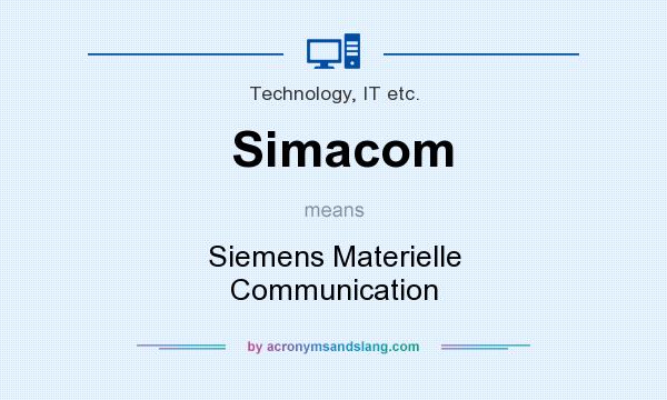 What does Simacom mean? It stands for Siemens Materielle Communication