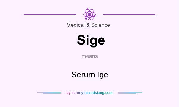 What does Sige mean? It stands for Serum Ige