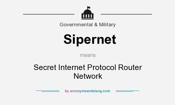 What does Sipernet mean? It stands for Secret Internet Protocol Router Network