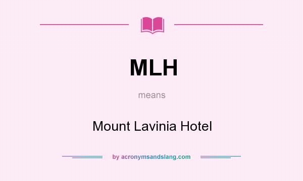 What does MLH mean? It stands for Mount Lavinia Hotel