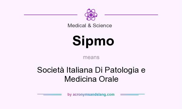 What does Sipmo mean? It stands for Societ Italiana Di Patologia e Medicina Orale