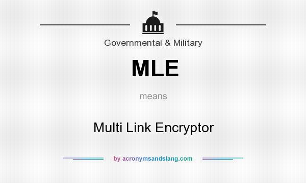 What does MLE mean? It stands for Multi Link Encryptor