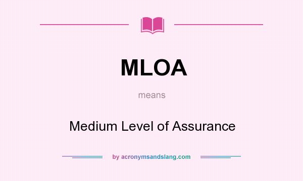 What does MLOA mean? It stands for Medium Level of Assurance