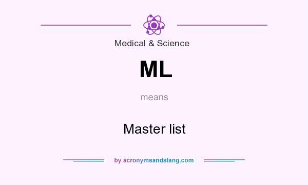 What does ML mean? It stands for Master list