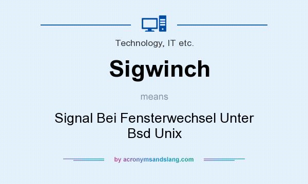 What does Sigwinch mean? It stands for Signal Bei Fensterwechsel Unter Bsd Unix