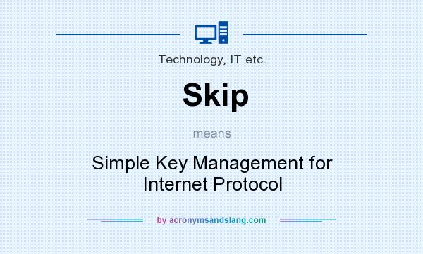 What does Skip mean? It stands for Simple Key Management for Internet Protocol