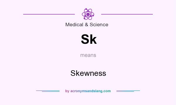 What does Sk mean? It stands for Skewness