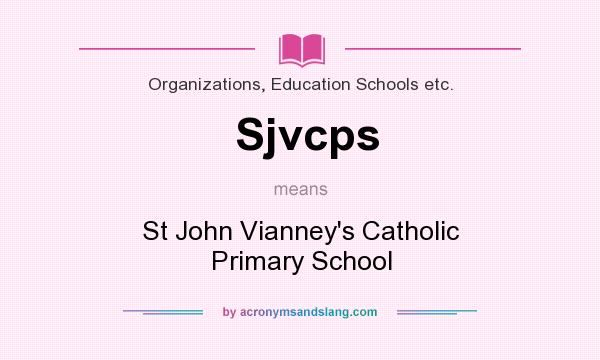 What does Sjvcps mean? It stands for St John Vianney`s Catholic Primary School