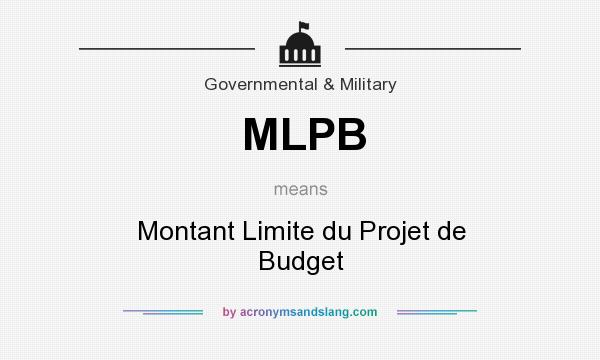 What does MLPB mean? It stands for Montant Limite du Projet de Budget