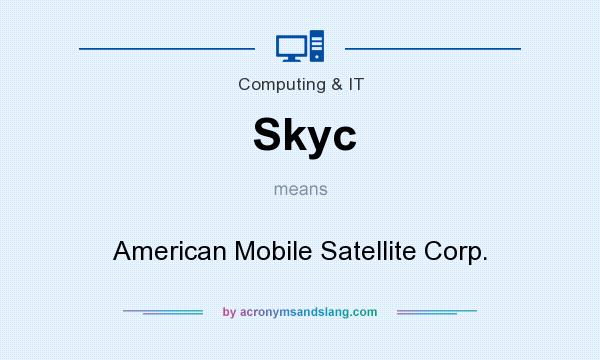 What does Skyc mean? It stands for American Mobile Satellite Corp.