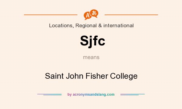 What does Sjfc mean? It stands for Saint John Fisher College